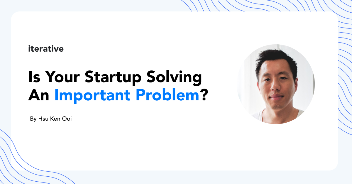 Is Your Startup Solving An Important Problem